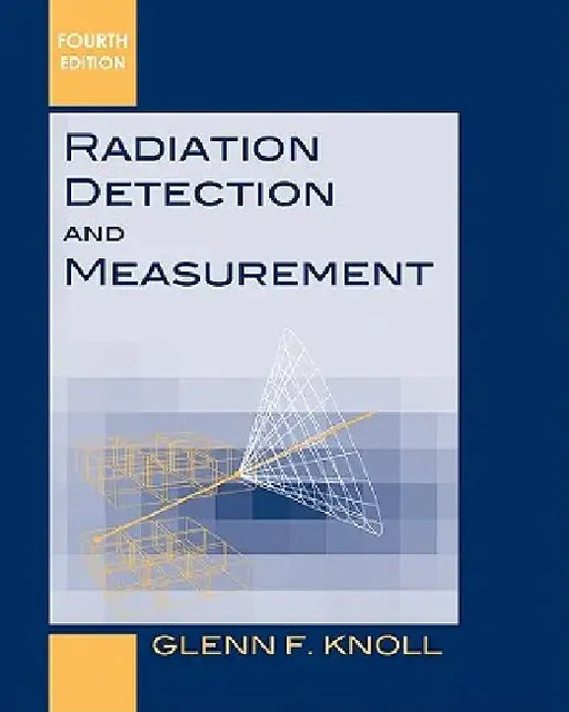 Radiation Detection and Measurement by Glenn F. Knoll