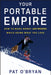 Your Portable Empire: How to Make Money Anywhere While Doing What You Love by Pat O'Bryan