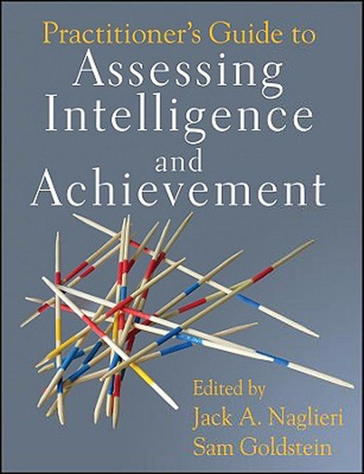 Practitioner's Guide to Assessing Intelligence and Achievement by Jack a. Naglieri