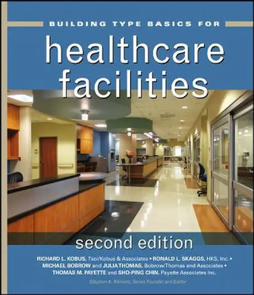 Building Type Basics for Healthcare Facilities by Richard L. Kobus