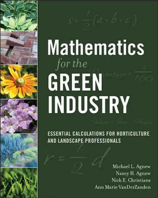 Mathematics for the Green Industry: Essential Calculations for Horticulture and Landscape Professionals by Michael L. Agnew