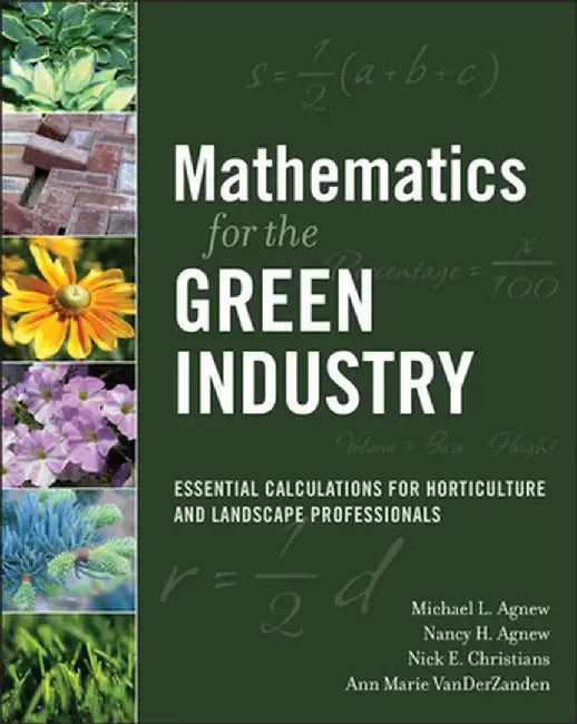 Mathematics for the Green Industry: Essential Calculations for Horticulture and Landscape Professionals by Michael L. Agnew