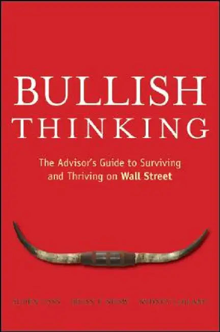 Bullish Thinking: The Advisor's Guide to Surviving and Thriving on Wall Street by Alden Cass