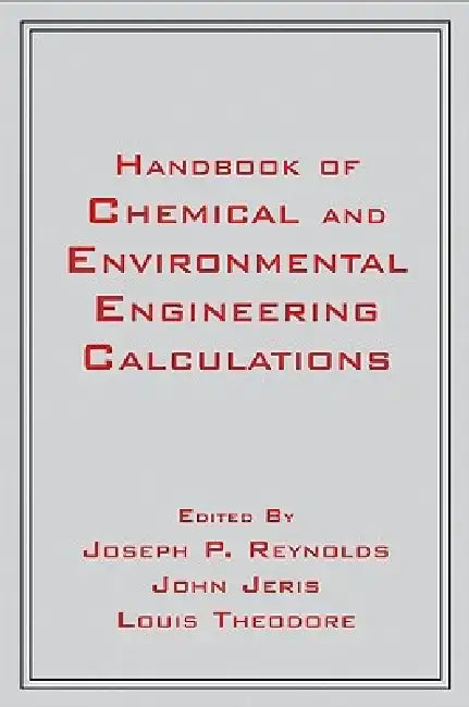 Handbook of Chemical and Environmental Engineering Calculations by Joseph Reynolds