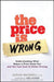 The Price Is Wrong: Understanding What Makes a Price Seem Fair and the True Cost of Unfair Pricing by Sarah Maxwell