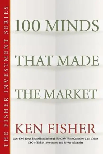 100 Minds That Made the Market by Kenneth L. Fisher