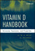 Vitamin D Handbook: Structures, Synonyms, and Properties by G. W. A. Milne, M. Delander