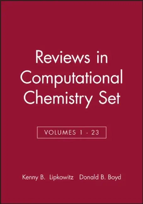 Reviews in Computational Chemistry, Volumes 1 - 23 Set by Editor: Kenny B. Lipkowitz, Editor: Donald B. Boyd