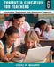 Computer Education for Teachers: Integrating Technology Into Classroom Teaching by Vicki F. Sharp