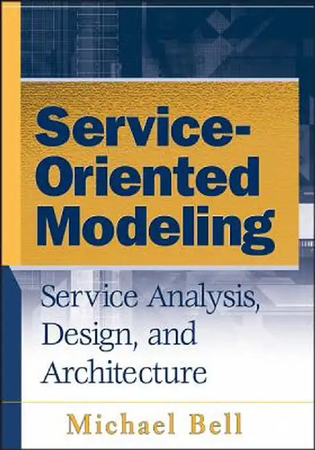 Service-Oriented Modeling (Soa): Service Analysis, Design, and Architecture by Michael Bell