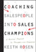 Coaching Salespeople Into Sales Champions: A Tactical Playbook for Managers and Executives by Keith Rosen