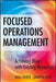 Focused Operations Management: Achieving More with Existing Resources by Boaz Ronen