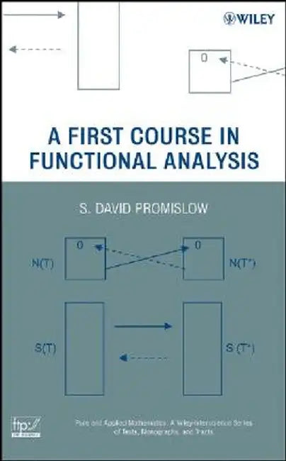 A First Course in Functional Analysis by S. David Promislow