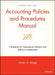 Accounting Policies and Procedures Manual: A Blueprint for Running an Effective and Efficient Department by Steven M. Bragg