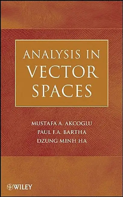Analysis in Vector Spaces: A Course in Advanced Calculus by Mustafa A. Akcoglu