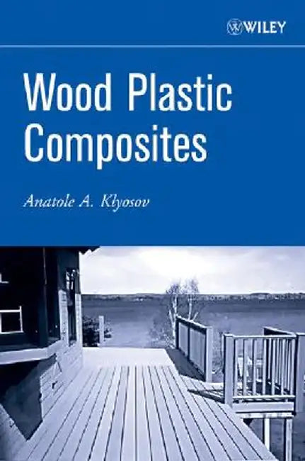 Wood-Plastic Composites by Anatole A. Klyosov