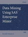 Data Mining Using SAS Enterprise Miner by Randall Matignon