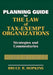 The Law of Tax-Exempt Organizations Planning Guide: Strategies and Commentaries by Bruce R. Hopkins