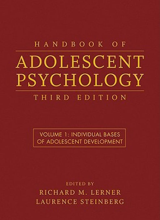 Handbook of Adolescent Psychology, Volume 1: Individual Bases of Adolescent Development by Richard M. Lerner