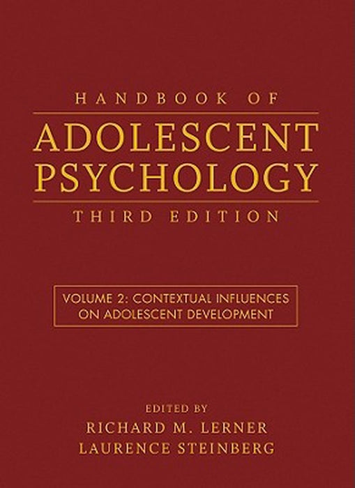 Handbook of Adolescent Psychology, Volume 2: Contextual Influences on Adolescent Development by Richard M. Lerner
