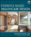 Evidence-Based Healthcare Design by Rosalyn Cama