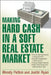 Making Hard Cash in a Soft Real Estate Market: Find the Next High-Growth Emerging Markets, Buy New Construction--At Big Discounts, Uncover Hidden Prop by Wendy Patton