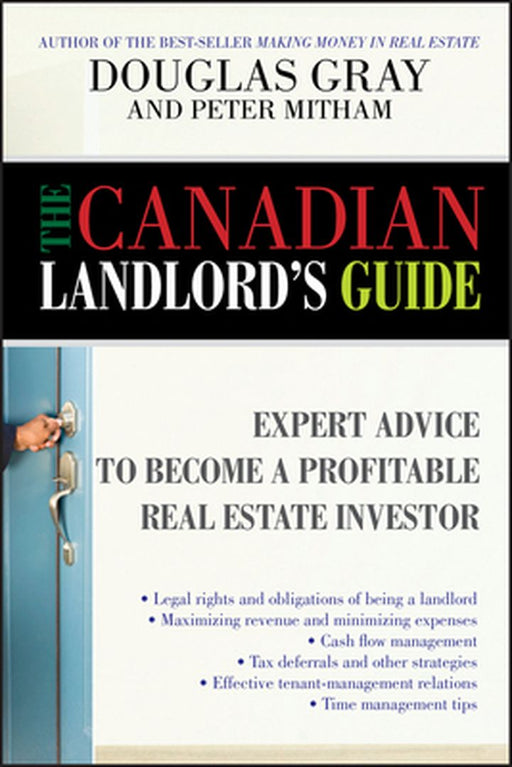 The Canadian Landlord's Guide: Expert Advice for the Profitable Real Estate Investor by Gray