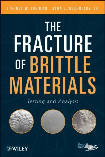The Fracture Of Brittle Materials: Testing and Analysis