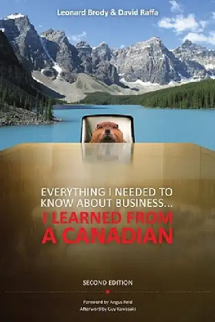Everything I Needed to Know about Business ... I Learned from a Canadian by Leonard Brody