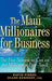 The Maui Millionaires for Business: The Five Secrets to Get on the Millionaire Fast Track by David M. Finkel