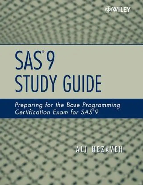 SAS 9: Preparing for the Base Programming Certification Exam for SAS 9 by Ali Hezaveh