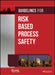 Guidelines for Risk Based Process Safety by Ccps (Center for Chemical Process Safety