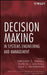 Decision Making In Systems Engineering And Management by Gregory S. Parnell, Patrick J. Driscoll, Dale L. Henderson
