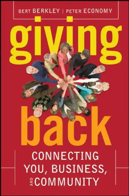 Giving Back: Connecting You, Business, and Community by Peter Economy, Bert Berkley