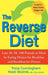 The Reverse Diet: Lose 20, 50, 100 Pounds or More by Eating Dinner for Breakfast and Breakfast for Dinner by Tricia Cunningham