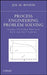 Process Engineering Problem Solving: Avoiding "The Problem Went Away, But It Came Back" Syndrome by Joseph M. Bonem
