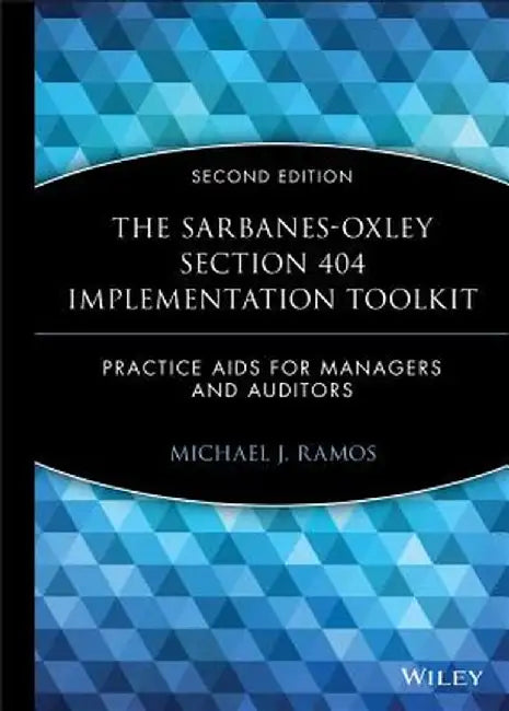 The Sarbanes-Oxley Section 404 Implementation Toolkit, with CD ROM: Practice AIDS for Managers and Auditors [With CDROM] by Michael J. Ramos