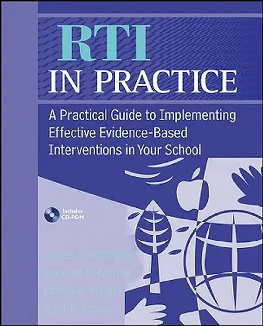 RTI in Practice: A Practical Guide to Implementing Effective Evidence-Based Interventions in Your School [With CDROM] by James L. McDougal