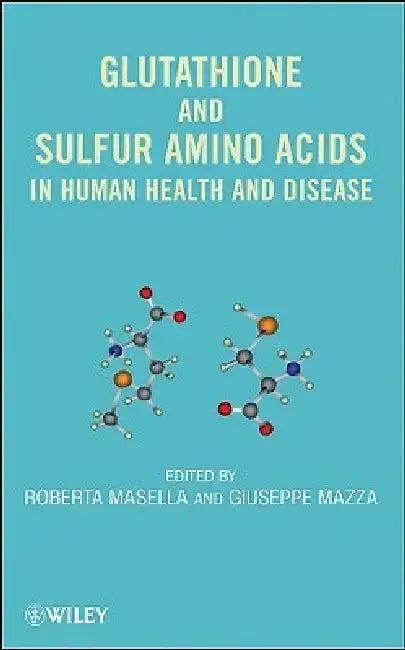 Glutathione and Sulfur Amino Acids in Human Health and Disease by Roberta Masella