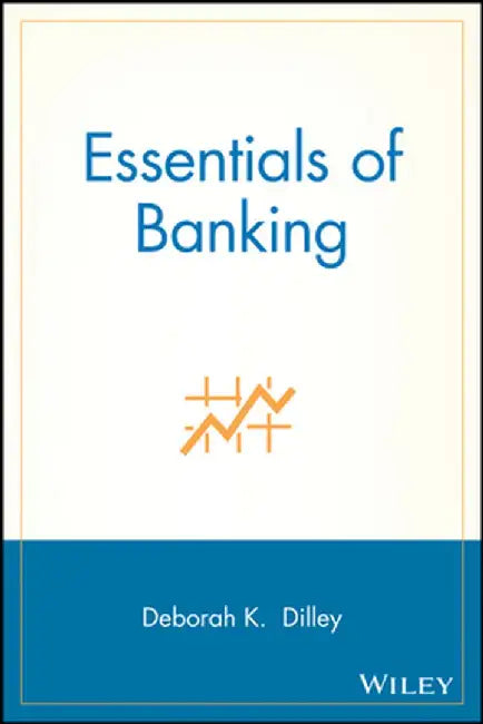 Essentials of Banking by Deborah K. Dilley