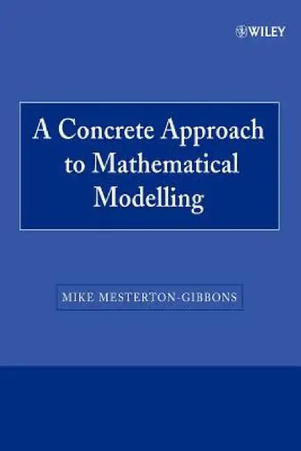 A Concrete Approach to Mathematical Modelling by Mike Mesterton-Gibbons