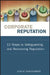 Corporate Reputation: 12 Steps to Safeguarding and Recovering Reputation by Leslie Gaines-Ross