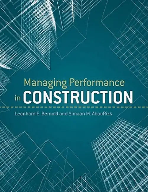 Managing Performance in Construction by Leonhard E. Bernold