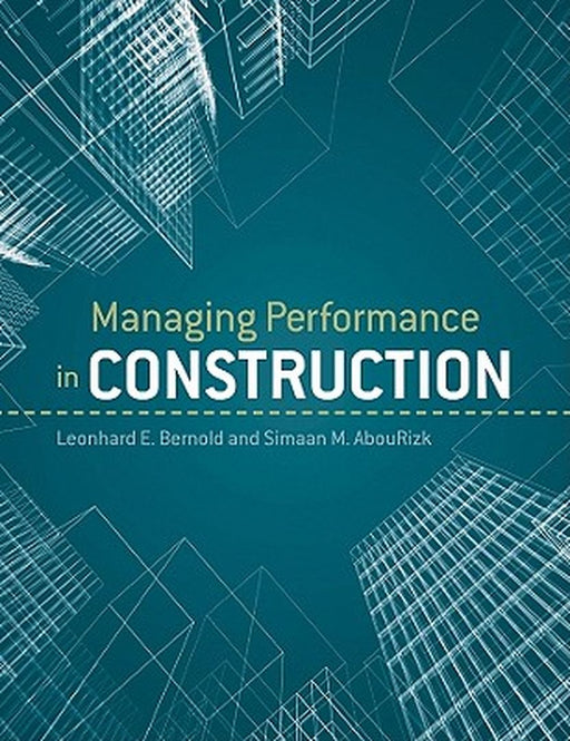 Managing Performance in Construction by Leonhard E. Bernold