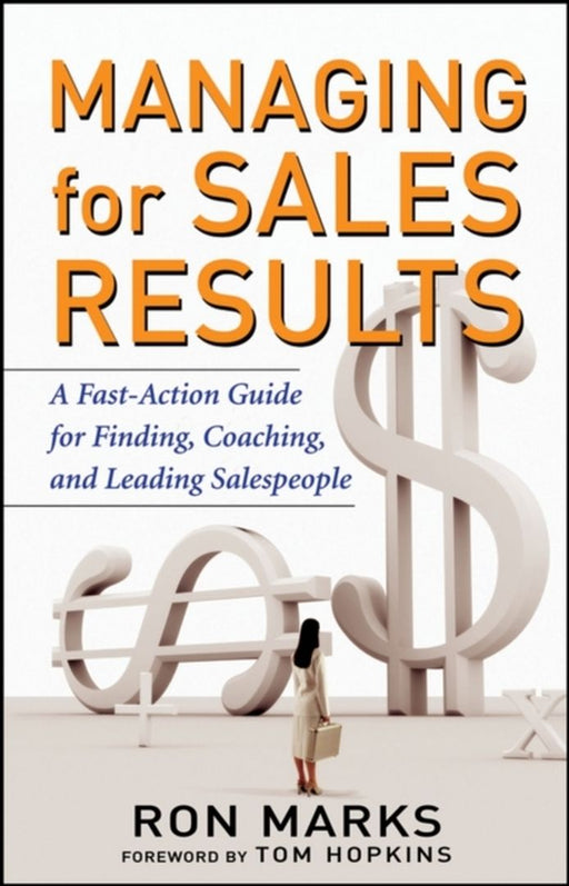 Managing For Sales Results: A Fast Action Guide for Finding, Coaching, and Leading Salespeople by Ron Marks