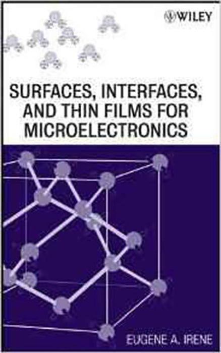 Surfaces, Interfaces, And Thin Films For Microelectronics