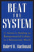 Beat the System: 11 Secrets to Building an Entrepreneurial Culture in a Bureaucratic World by Robert W. MacDonald