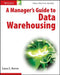 A Manager's Guide to Data Warehousing by Laura Reeves