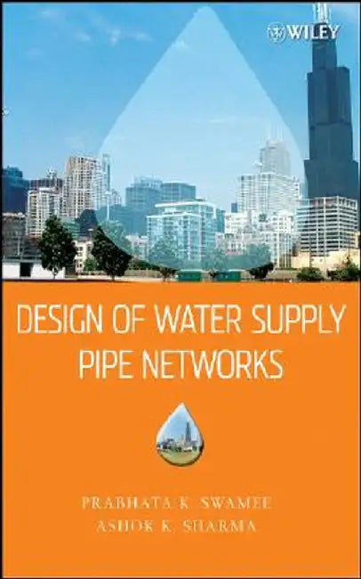 Design of Water Supply Pipe Networks by Prabhata K. Swamee