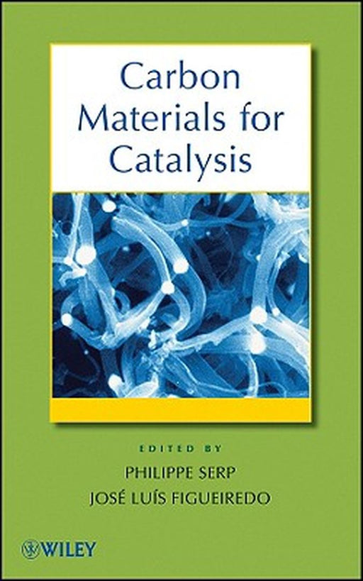 Carbon Materials for Catalysis by Philippe Serp
